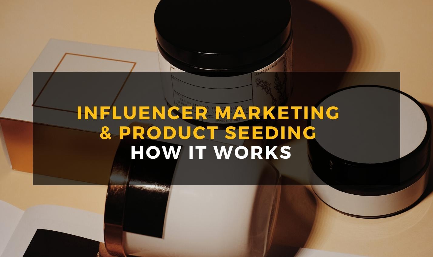 Product Seeding and Micro Influencer Marketing