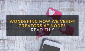 Wondering how we verify creators at Node? Read this