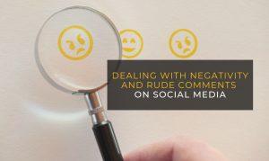 Dealing With Negativity and Rude Comments on Social Media